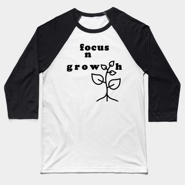 Focus on Growth, Stay Positive Energetically Baseball T-Shirt by Angelic Gangster